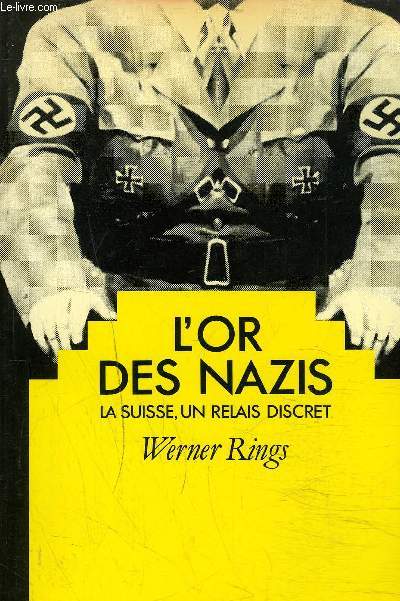 L'OR DES NAZIS LA SUISSE UN RELAIS DISCRET.