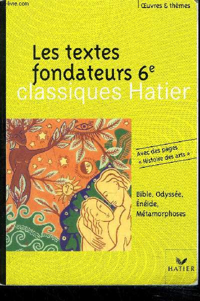 LES TEXTES FONDATEURS 6E - LA BIBLE L'ODYSSEE L'ENEIDE LES METAMORPHOSES.