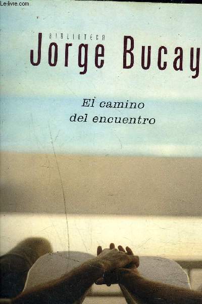 EL CAMINO DEL ENCUENTRO. - BUCAY JORGE - 2003 - Bild 1 von 1
