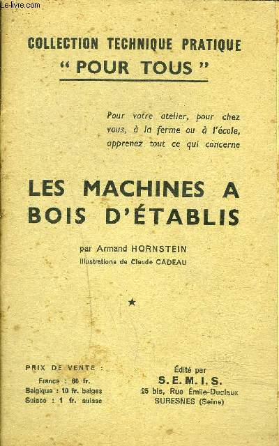 LES MACHINES A BOIS D'ETABLIS / COLLECTION TECHNIQUE PRATIQUE POUR TOUS.