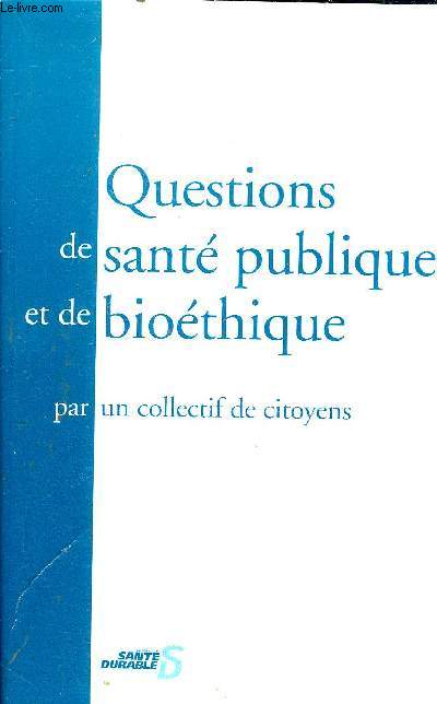 QUESTIONS DE SANTE PUBLIQUE ET DE BIOETHIQUE.