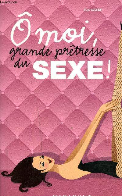 O MOI GRANDE PRETRESSE DU SEXE.