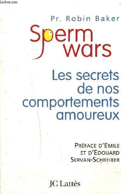 SPERM WARS - LES SECRETS DE NOS COMPORTEMENTS AMOUREUX .