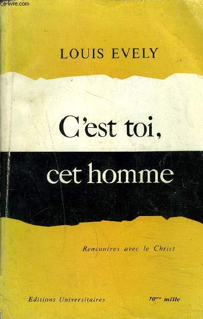 C'EST TOI CET HOMME - RENCONTRE AVEC LE CHRIST - EDITION NOUVELLE.