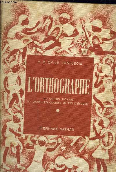L'ORTHOGRAPHE AU COURS MOYEN 2E ANNEE ET DANS LA CLASSE DE FIN D'ETUDES - 9E EDITION.