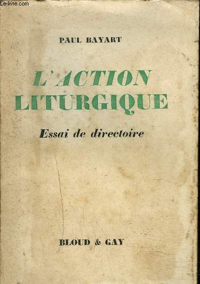 L'ACTION LITURGIQUE - ESSAI DE DIRECTOIRE.