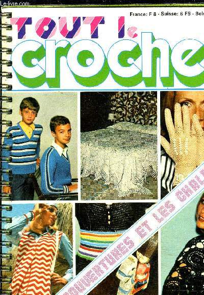 TOUT LE CROCHET N4 SEPTEMBRE 1974 - LES COUVERTURES ET LES CHALES - la couverture 1800 - mille fleurs pour couverture - blouse en laine boucle - chle girandole - abat jour - grand napperon rustique - pull bleu blanc et turquoise - chle noir etc..