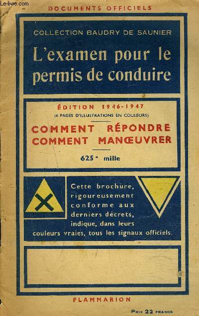 L'EXAMEN POUR LE PERMIS DE CONDUITE - COMMENT REPONDRE COMMENT MANOEUVRER - COLLECTION BAUDRY DE SAUNIER - EDITION 1946-1947 - DOCUMENTS OFFCIELS .