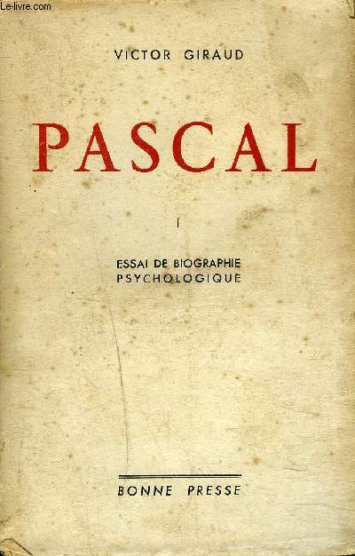 PASCAL - TOME 1 - ESSAI DE BIOGRAPHIE PSYCHOLOGIQUE.