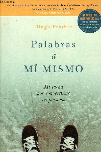 PALABRAS A MI MISMO - MI LUCHA POR CONVERTIRME EN PERSONA.