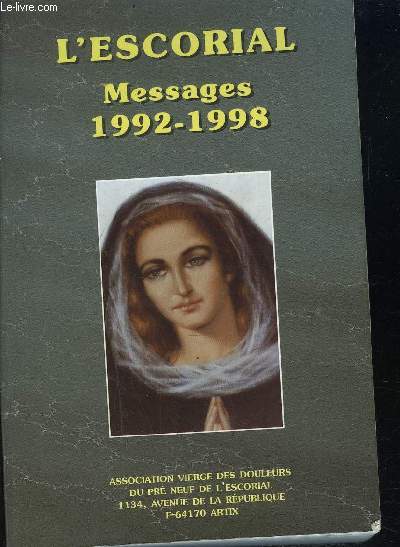 L'ESCORIAL MESSAGES 1992 - 1998 - UNE SOURCE DE GRACES UNE ECOLE DE VIE EVANGELIQUE POUR NOTRE TEMPS.