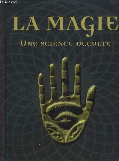 LA MAGIE UNE SCIENCE OCCULTE.