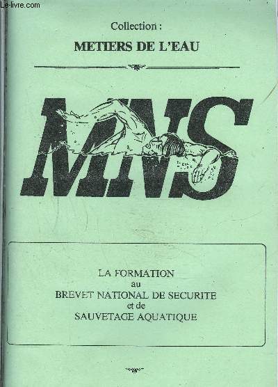 LA FORMATION AU BREVET NATIONAL DE SECURITE ET DE SAUVETAGE AQUATIQUE / COLLECTION METIERS DE L'EAU.