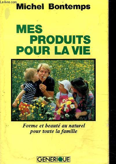 MES PRODUITS POUR LA VIE - FORME ET BEAUTE AU NATUREL POUR TOUTE LA FAMILLE.