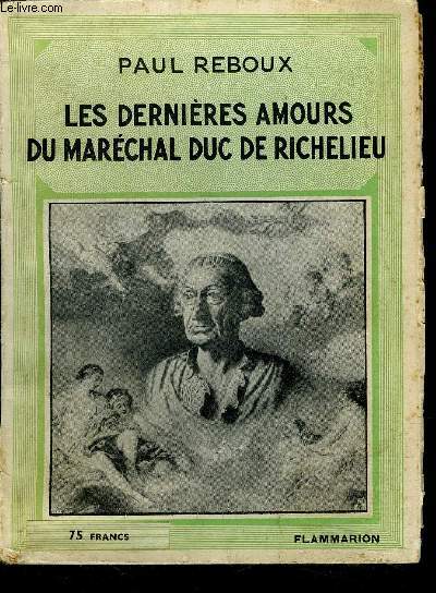 LES DERNIERES AMOURS DU MARECHAL DUC DE RICHELIEU.