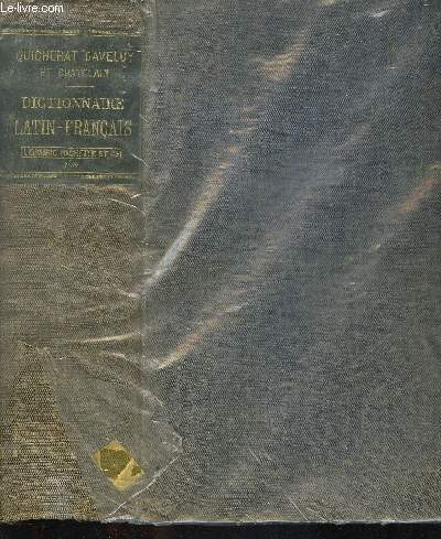 DICTIONNAIRE LATIN FRANCAIS CONTENANT TOUS LES MOTS EMPLOYES PAR LES AUTEURS LATINS ET LES PRINCIPALES INSCRIPTIONS LATINES JUSQU'AU VIE SIECLE DE NOTRE ERE AVEC RENVOIS AUX SOURCES DES MOTS ARABES / 47E EDITION.