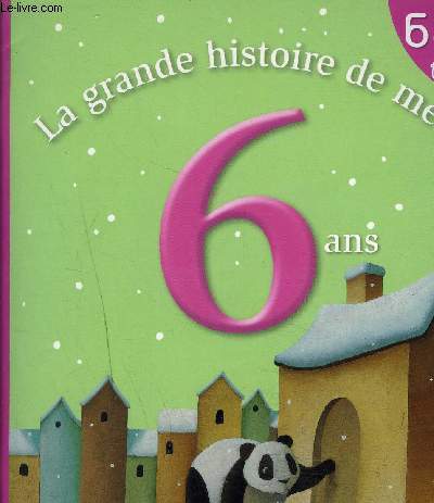LA GRANDE HISTOIRE DE MES 6 ANS.