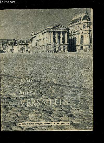 POUR SAUVER VERSAILLES / N90-JUIN 1954 DE LA DOCUMENTATION FRANCAISE ILLUSTREE