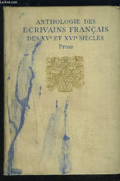 ANTHOLOGIE DES ECRIVAINS FRANCAIS DES XV ET XVIEME SIECLES / PROSE 20 portraits dont 4 hors texte, 10 autographes