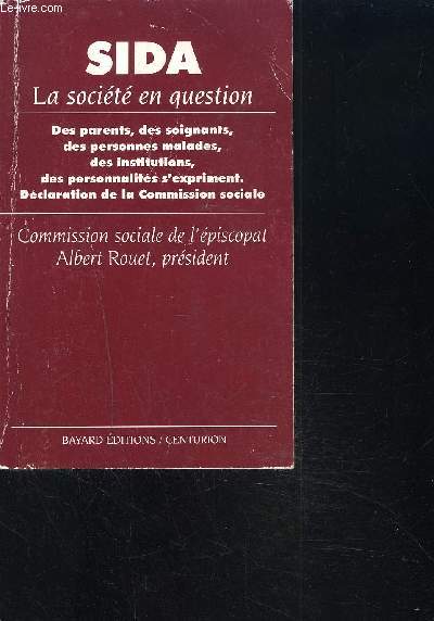 SIDA - LA SOCIETE EN QUESTION. Des parents, des soignants, des personnes malades, des institutions, des personnalits s'expriment.