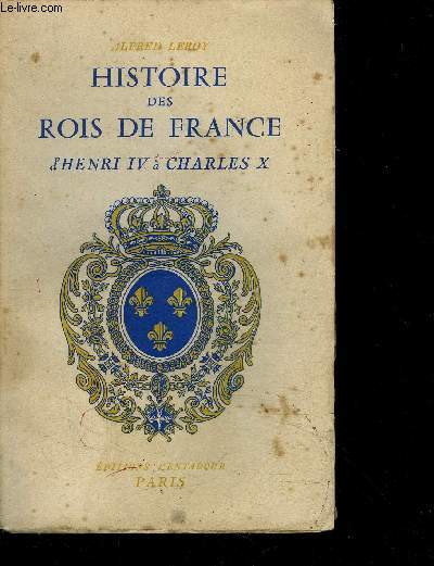 HISTOIRE DES ROIS DE FRANCE D HENRI IV A CHARLES X