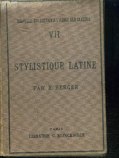 STYLISTIQUE LATINE / NOUVELLE COLLECTION A L USAGE DES CLASSES VII