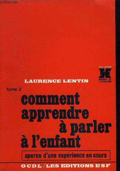 COMMENT APPRENDRE A PARLER A L ENFANT - TOME 2