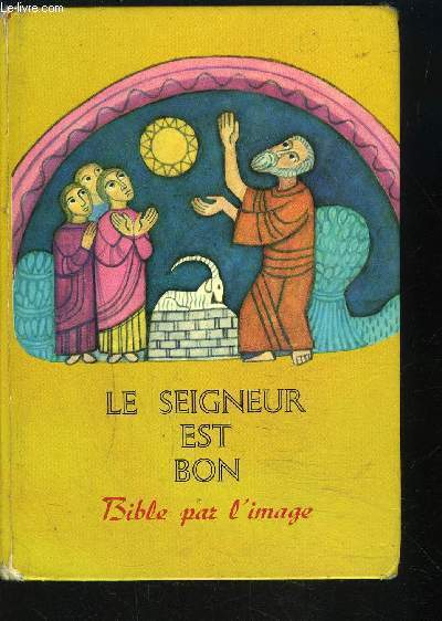 LE SEIGNEUR EST BON - BIBLE PAR L IMAGE