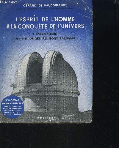 L ESPRIT DE L HOMME A LA CONQUETE DE L UNIVERS / L ASTRONOMIE DES PYRAMIDES AU MONT PALOMAR
