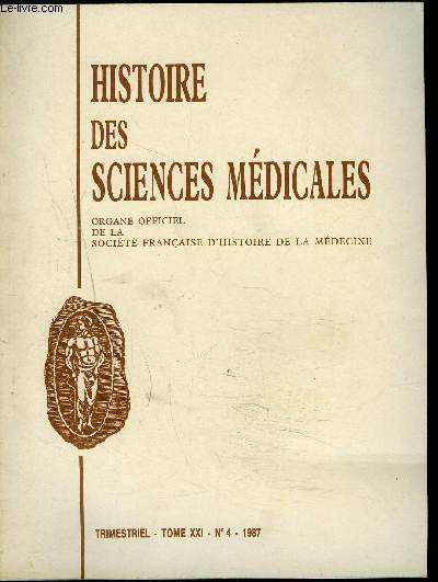 HISTOIRE DES SCIENCES MEDICALES - TOME XXI N 4 1987 - Sommaire : compte rendu de la sance du samedi 28 novembre 1987,L'iconographie anatomique avant l'imprimerie, descartes et la circulation dans le Discours de la mthode...