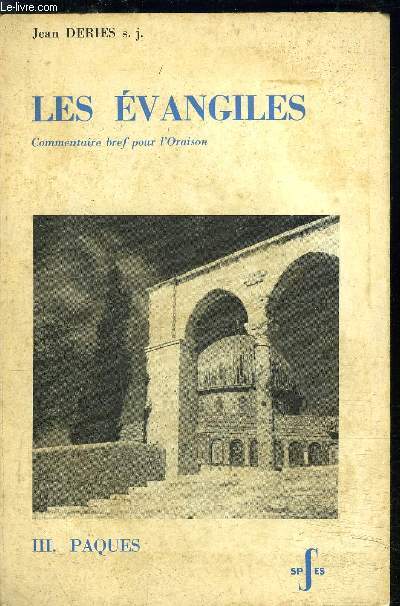 LES EVANGILES COMMENTAIRE BREF POUR L'ORAISON - TOME III PAQUES