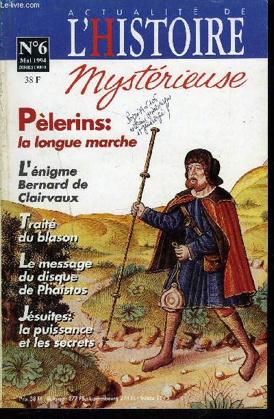 ACTUALITE DE L'HISTOIRE MYSTERIEUSE / N6 - Mai 1994 / Pelerins : la longue marche / l'enigme Bernard de Clairvaux / Trait du blason / le message du disque de phaistos / Jesuites : la puissance et les secrets