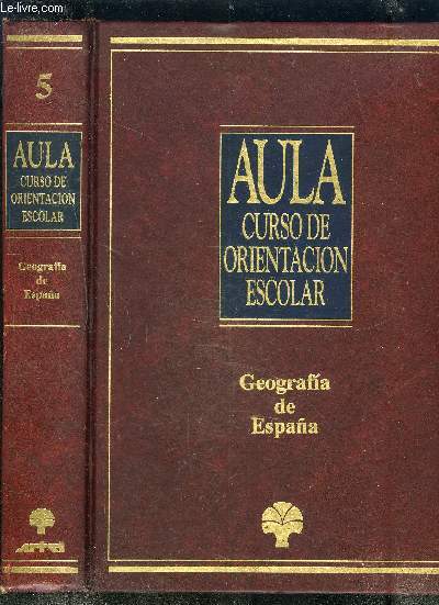 AULA - CURSO DE ORIENTACION ESCOLAR - VOL.5 / GEOGRAFIA DE ESPANA.