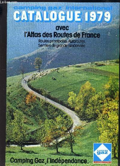 CAMPING GAZ - CATALOGUE 1979 - AVEC L'ATLAS DES ROUTES DE FRANCE - Routes rpincipales, autoroutes, sentiers de grandes randonnes