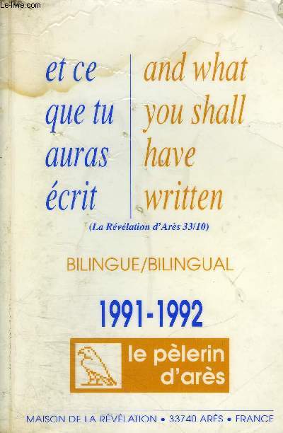ET CE QUE TU AURAS ECRIT - AND THAT YOU SHALL HAVE XRITTEN - (LA REVELATION D'ARES 33/10) - BILINGUE / BILINGUAL - 1991-1992 / COLLECTION 