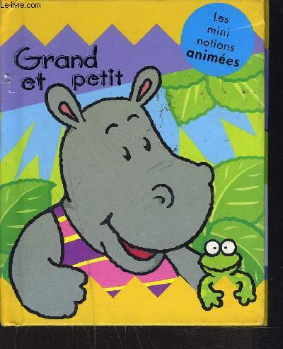 GRAND ET PETIT/ COLLECTION LES MINI NOTIONS ANIMES