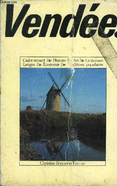 VENDEE - CADRE NATUREL HISTOIRE ET ART LITTERATURE LANGUE ECONOMIE TRADITIONS POPULAIRES