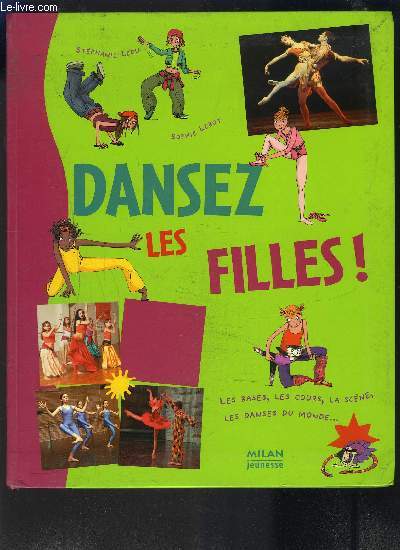 DANSEZ LES FILLES LES BASES LES COURS LA SCENE LES DANSES DU MONDE