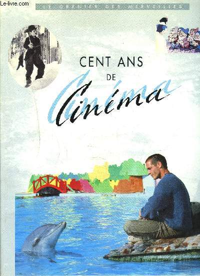 CENT ANS DE CINEMA / COLLECTION LE GRENIER DES MERVEILLES