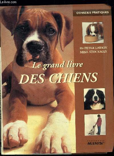 LE GRAND LIVRE DES CHIENS / COLLECTION CONSEILS PRATIQUES