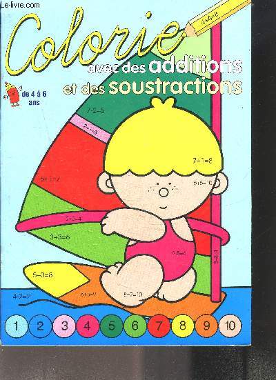 COLORIE AVEC DES ADDITIONS ET DES SOUSTRACTIONS- DE 4 A 6 ANS