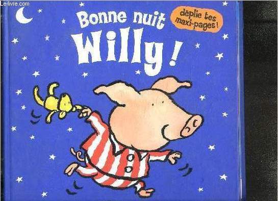 BONNE NUIT WILLY! Dplie tes maxi-pages