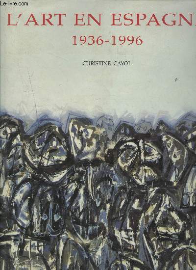 L ART EN ESPAGNE 1936-1996