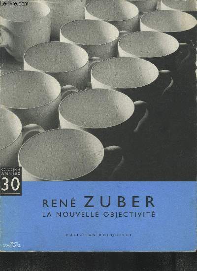 RENE ZUBER LA NOUVELLE OBJECTIVITE- COLLECTION ANNEES 30