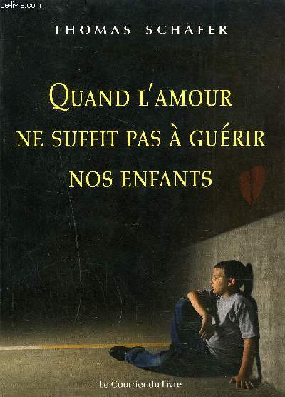 QUAND L AMOUR NE SUFFIT PAS A GUERIR NOS ENFANTS