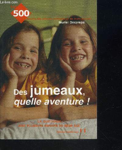 DES JUMEAUX QUELLE AVENTURE! LES 500 CONSEILS DES ENFANTS MULTIPLES ET DE LEURS PARENTS