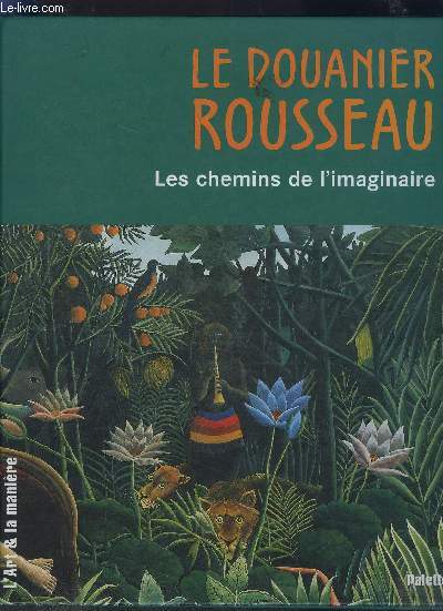 LE DOUANIER ROUSSEAU- LES CHEMINS DE L IMAGINAIRE