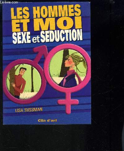 LES HOMMES ET MOI- SEXE ET SEDUCTION