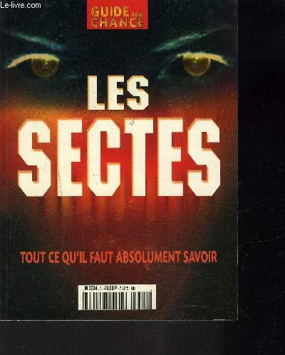 LES SECTES- TOUT CE QU IL FAUT ABSOLUMENT SAVOIR- GUIDE DE LA CHANCE