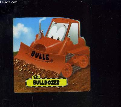 BULLE LE BULLDOZER